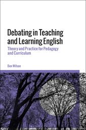 E-book, Debating in Teaching and Learning English : Theory and Practice for Pedagogy and Curriculum, Bloomsbury Publishing