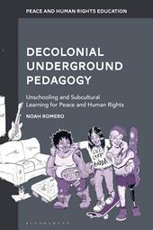 E-book, Decolonial Underground Pedagogy : Unschooling and Subcultural Learning for Peace and Human Rights, Bloomsbury Publishing
