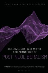 E-book, Deleuze, Guattari and the Schizoanalysis of Post-Neoliberalism, Bloomsbury Publishing