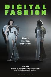 E-book, Digital Fashion : Theory, Practice, Implications, Bloomsbury Publishing
