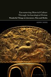 E-book, Encountering Material Culture Through Archaeological Fiction : Wonderful Things in Literature, Film and Media, Bloomsbury Publishing