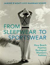 E-book, From Sleepwear to Sportswear : How Beach Pajamas Reshaped Women's Fashion, Bloomsbury Publishing