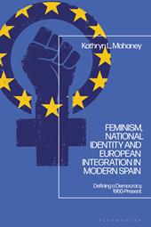 E-book, Feminism, National Identity and European Integration in Modern Spain : Defining a Democracy, 1960-Present, Bloomsbury Publishing