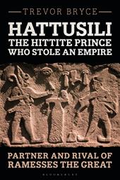 E-book, Hattusili, the Hittite Prince Who Stole an Empire : Partner and Rival of Ramesses the Great, Bloomsbury Publishing