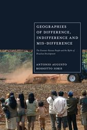 E-book, Geographies of Difference, Indifference and Mis-difference : The Guarani-Kaiowa People and the Myths of Brazilian Development, Bloomsbury Publishing