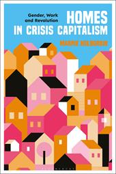 eBook, Homes in Crisis Capitalism : Gender, Work and Revolution, Bloomsbury Publishing