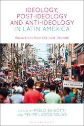 E-book, Ideology, Post-Ideology and Anti-Ideology in Latin America : Reflections from the Last Decade, Bloomsbury Publishing