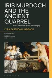 E-book, Iris Murdoch and the Ancient Quarrel : Why Literature Is Not Philosophy, Bloomsbury Publishing