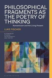 E-book, Philosophical Fragments as the Poetry of Thinking : Romanticism and the Living Present, Bloomsbury Publishing