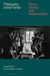 eBook, Philosophy of the Family : Ethics, Identity and Responsibility, Bloomsbury Publishing