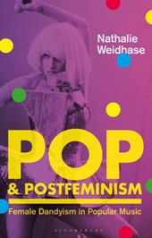 eBook, Pop & Postfeminism : Female Dandyism in Popular Music, Bloomsbury Publishing