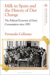 E-book, Milk in Spain and the History of Diet Change : The Political Economy of Dairy Consumption since 1950, Bloomsbury Publishing