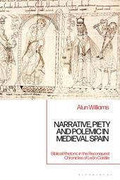 eBook, Narrative, Piety and Polemic in Medieval Spain : Biblical Rhetoric in the Reconquest Chronicles of León-Castile, Bloomsbury Publishing