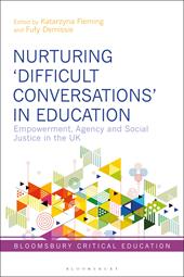 E-book, Nurturing 'Difficult Conversations' in Education : Empowerment, Agency and Social Justice in the UK, Bloomsbury Publishing