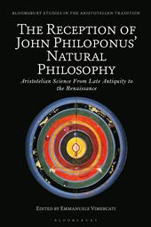 E-book, The Reception of John Philoponus' Natural Philosophy : Aristotelian Science From Late Antiquity to the Renaissance, Bloomsbury Publishing