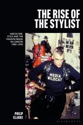 E-book, The Rise of the Stylist : Subculture, Style and the Fashion Image in London 1980-1990, Bloomsbury Publishing