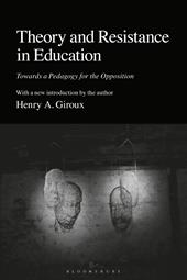 E-book, Theory and Resistance in Education : Towards a Pedagogy for the Opposition, Bloomsbury Publishing