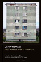 eBook, Unruly Heritage : Archaeologies of the Anthropocene, Bloomsbury Publishing