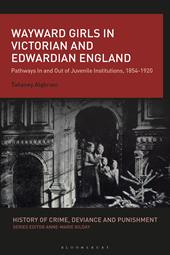 E-book, Wayward Girls in Victorian and Edwardian England : Pathways In and Out of Juvenile Institutions, 1854-1920, Bloomsbury Publishing