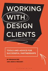 E-book, Working with Design Clients : Tools and advice for successful partnerships, Bloomsbury Publishing