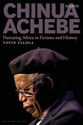E-book, Chinua Achebe : Narrating Africa in Fictions and History, Bloomsbury Publishing