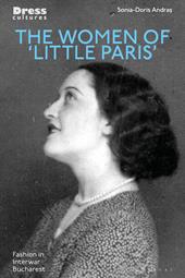 eBook, The Women of 'Little Paris' : Fashion in Interwar Bucharest, Bloomsbury Publishing