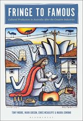 eBook, Fringe to Famous : Cultural Production in Australia After the Creative Industries, Bloomsbury Publishing