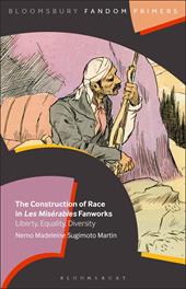 eBook, The Construction of Race in Les Misérables Fanworks : Liberty, Equality, Diversity, Bloomsbury Publishing