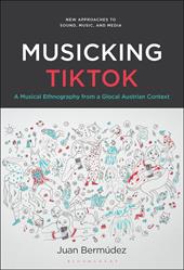 eBook, Musicking TikTok : A Musical Ethnography from a Glocal Austrian Context, Bloomsbury Publishing