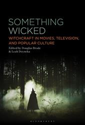 eBook, Something Wicked : Witchcraft in Movies, Television, and Popular Culture, Bloomsbury Publishing