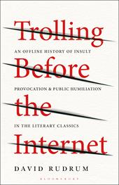 E-book, Trolling Before the Internet : An Offline History of Insult, Provocation, and Public Humiliation in the Literary Classics, Bloomsbury Publishing