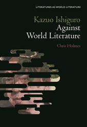 E-book, Kazuo Ishiguro Against World Literature, Bloomsbury Publishing
