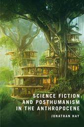 E-book, Science Fiction and Posthumanism in the Anthropocene, Bloomsbury Publishing
