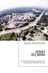 E-book, Soviet SCI_BERIA : The Politics of Expertise and the Novosibirsk Scientific Center, Bloomsbury Publishing