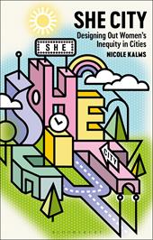 E-book, She City : Designing Out Women's Inequity in Cities, Bloomsbury Publishing