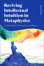 E-book, Reviving Intellectual Intuition in Metaphysics : Contemplative Philosophies and Being, Bloomsbury Publishing