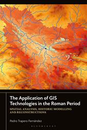 E-book, The Application of GIS Technologies in the Roman Period : Spatial Analysis, Historic Modelling and Reconstructions, Bloomsbury Publishing