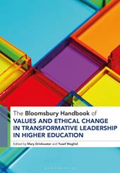 E-book, The Bloomsbury Handbook of Values and Ethical Change in Transformative Leadership in Higher Education, Bloomsbury Publishing
