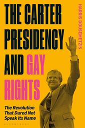 E-book, The Carter Presidency and Gay Rights : The Revolution that Dared Not Speak Its Name, Bloomsbury Publishing