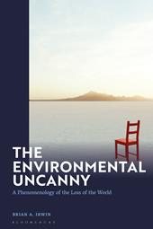 E-book, The Environmental Uncanny : A Phenomenology of the Loss of the World, Bloomsbury Publishing