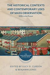 eBook, The Historical Contexts and Contemporary Uses of Mass Observation : 1930s to the Present, Bloomsbury Publishing