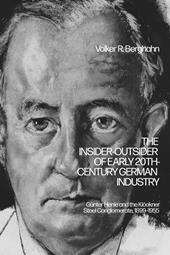 eBook, The Insider-Outsider of Early 20th-Century German Industry : Günter Henle and the Klöckner Steel Conglomerate, 1899-1955, Bloomsbury Publishing