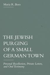 eBook, The Jewish Purging of a Small German Town : Personal Recollection, Private Letters, and Oral Testimony, Bloomsbury Publishing