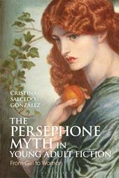 E-book, The Persephone Myth in Young Adult Fiction : From Girl to Woman, Bloomsbury Publishing