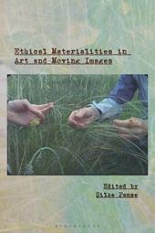 E-book, Ethical Materialities in Art and Moving Images, Bloomsbury Publishing
