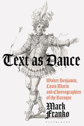 E-book, Text as Dance : Walter Benjamin, Louis Marin and Choreographies of the Baroque, Bloomsbury Publishing