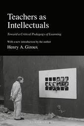 E-book, Teachers as Intellectuals : Toward a Critical Pedagogy of Learning, Bloomsbury Publishing