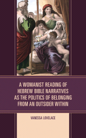 E-book, A Womanist Reading of Hebrew Bible Narratives as the Politics of Belonging from an Outsider Within, Fortress Academic