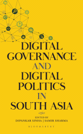 eBook, Digital Governance and Digital Politics in South Asia, Bloomsbury India
