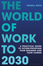 eBook, The World of Work to 2030 : A practical guide to future-proofing your business and your career, Bloomsbury Business